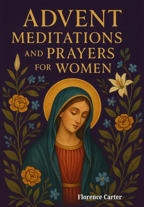 Kniha Advent Meditations and Prayers for Women Florence Carter