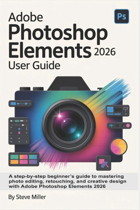 Kniha Adobe Photoshop Elements 2026 User Guide Steve Miller