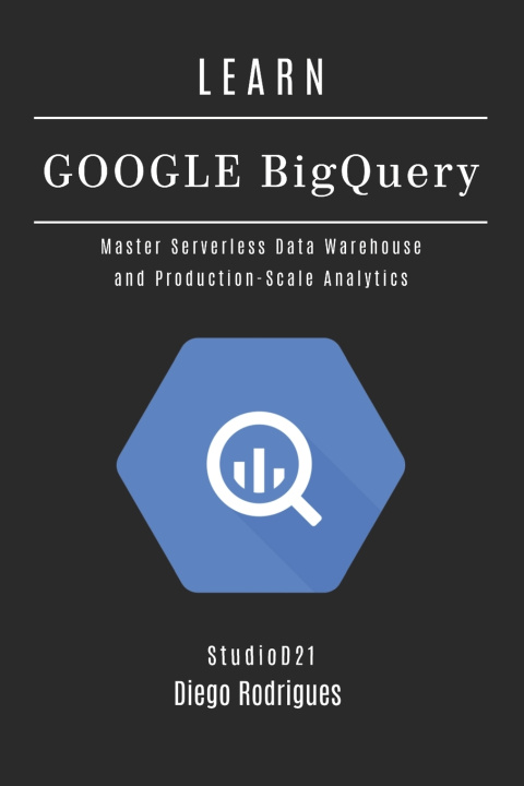 Kniha LEARN GOOGLE BIGQUERY Diego Rodrigues