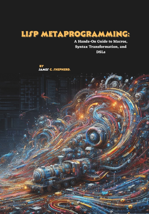 Könyv Lisp Metaprogramming James C. Shepherd