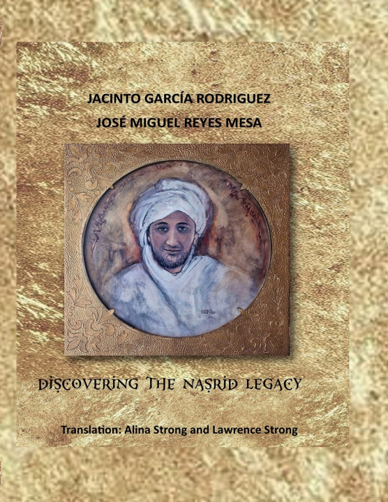 Книга DISCOVERING THE NASRID LEGACY JACINTO GARCÍA RODRÍGUEZ
