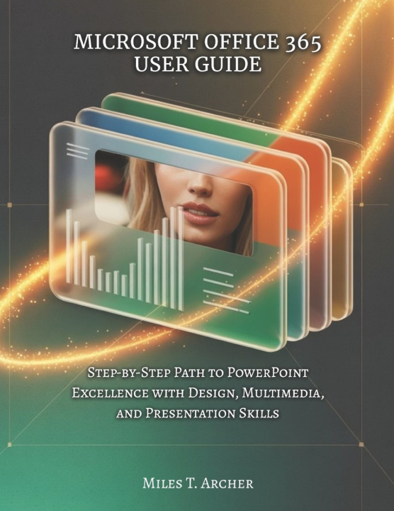 Book MICROSOFT OFFICE 365 USER GUIDE Miles T. Archer