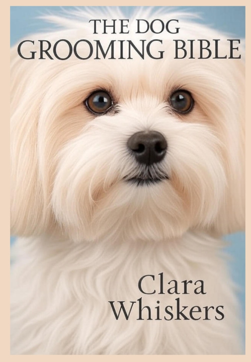 Książka The Dog Grooming Bible Clara Whiskers