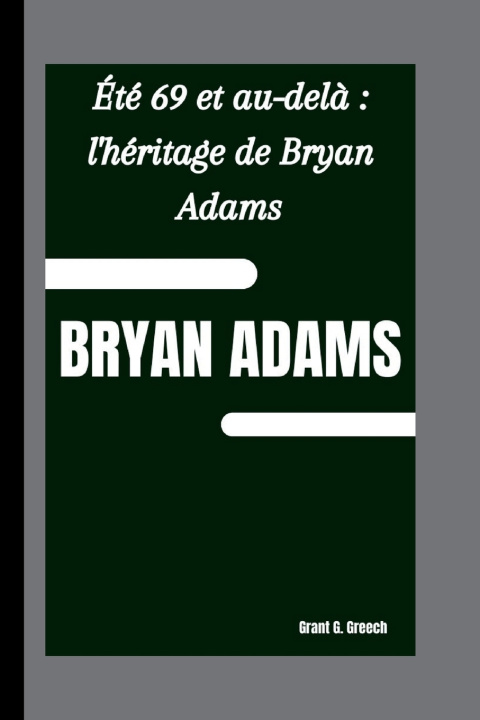 Knjiga BRYAN ADAMS Grant G. Greech