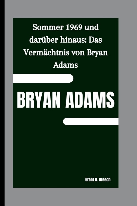 Kniha BRYAN ADAMS Grant G. Greech