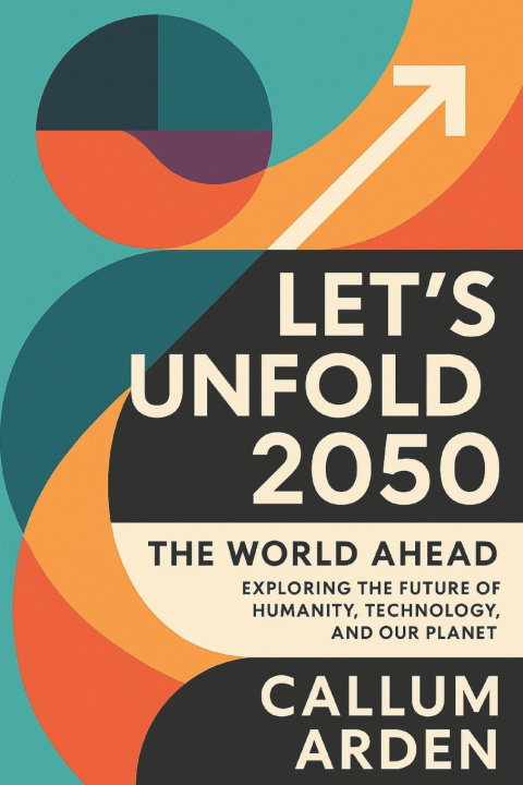 Könyv Let's Unfold 2050 Callum Arden