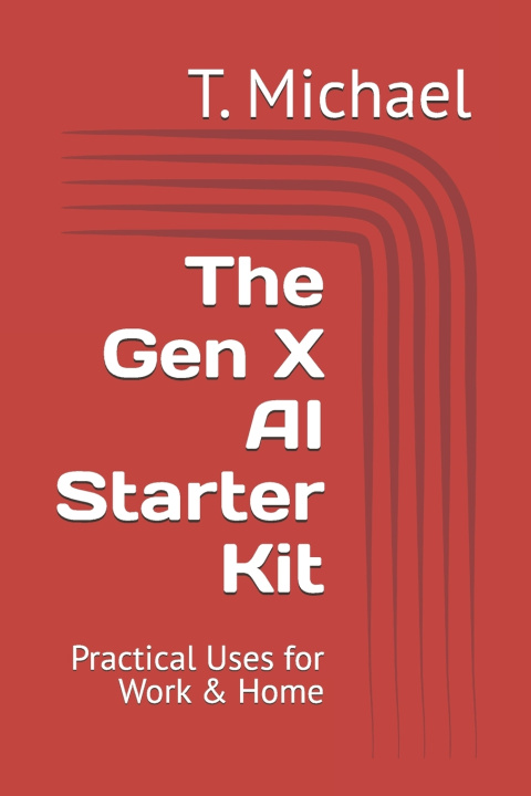Книга The Gen X AI Starter Kit T. Michael