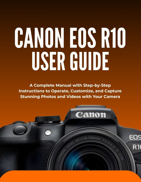 Kniha CANON EOS R10 USER GUIDE Wilbur I. Morrison