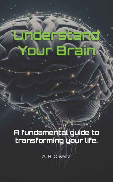 Kniha Understand Your Brain A. B. Oliveira
