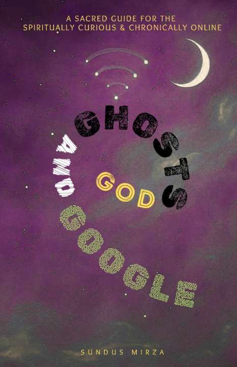 Kniha God Ghosts and Google Sundus Mirza