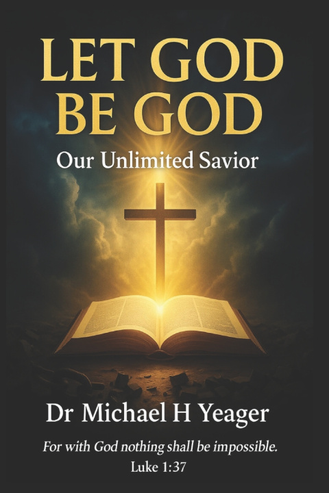 Knjiga LET GOD BE GOD Michael H Yeager