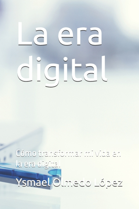 Knjiga La era digital Ysmael Olmedo López