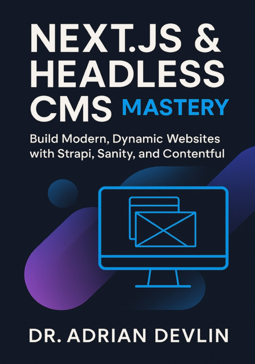 Knjiga Next.js & Headless CMS Mastery Dr. Adrian Devlin