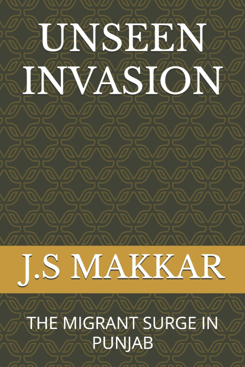 Книга UNSEEN INVASION J.S MAKKAR