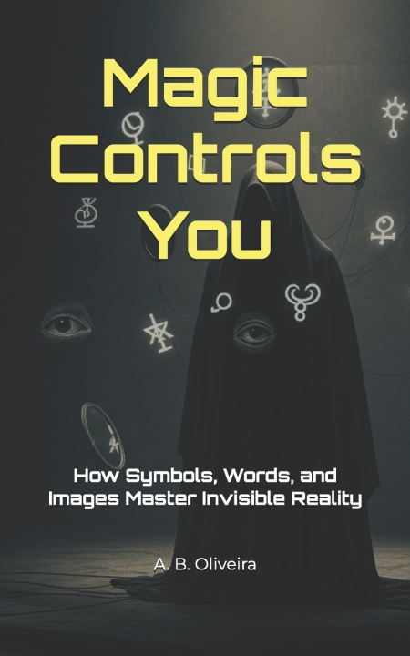 Könyv Magic Controls You A. B. Oliveira