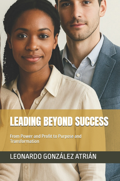Книга LEADING BEYOND SUCCESS LEONARDO GONZÁLEZ ATRIÁN