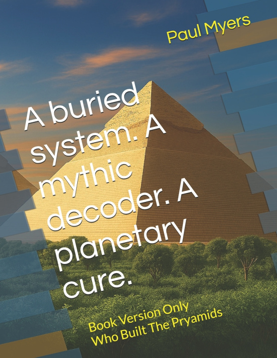 Knjiga A buried system. A mythic decoder. A planetary cure. Paul Myers