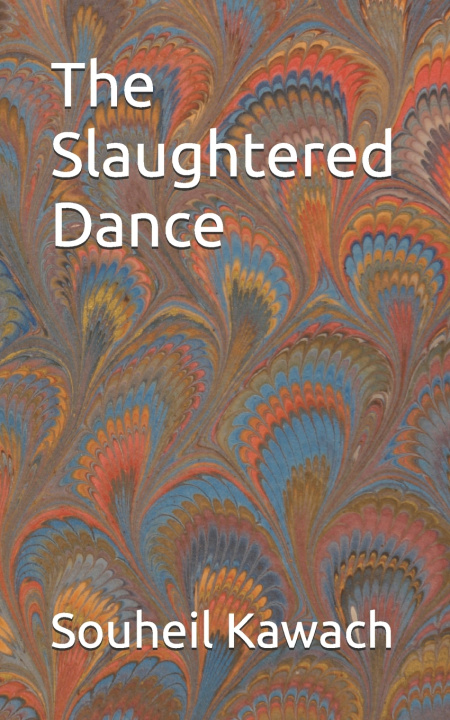 Kniha The Slaughtered Dance Souheil Kawach