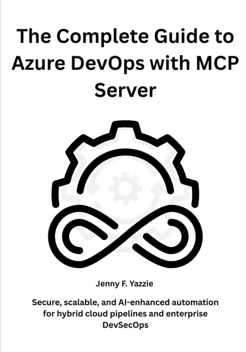 Kniha The Complete Guide to Azure DevOps with MCP Server Jenny F. Yazzie