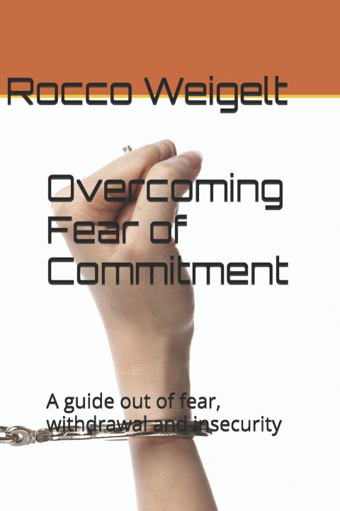Книга Overcoming Fear of Commitment Rocco Weigelt