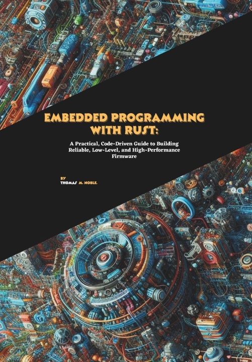 Könyv Embedded Programming with Rust Thomas M. Noble