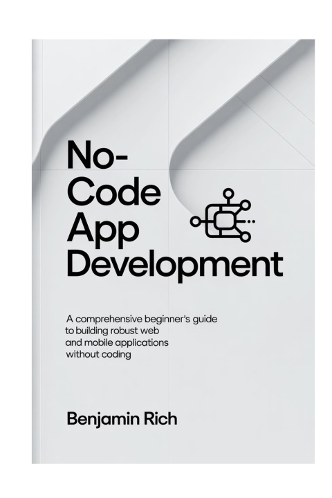 Könyv NO-CODE APP DEVELOPMENT BENJAMIN RICH