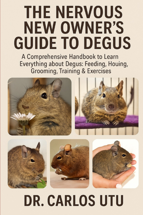 Knjiga THE NERVOUS NEW OWNER'S GUIDE TO DEGUS Dr. Carlos Utu