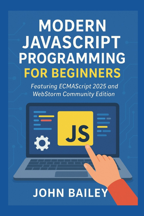 Könyv Modern JavaScript Programming for Beginners John Bailey