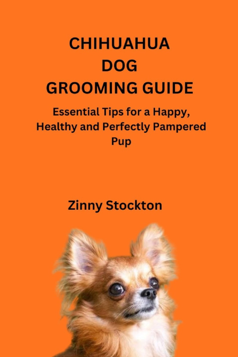 Libro CHIHUAHUA DOG GROOMING GUIDE Zinny Stockton