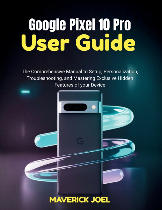 Kniha Google Pixel 10 Pro User Guide MAVERICK JOEL