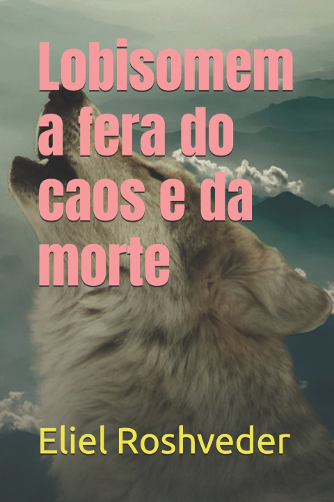 Kniha Lobisomem a fera do caos e da morte Eliel Roshveder