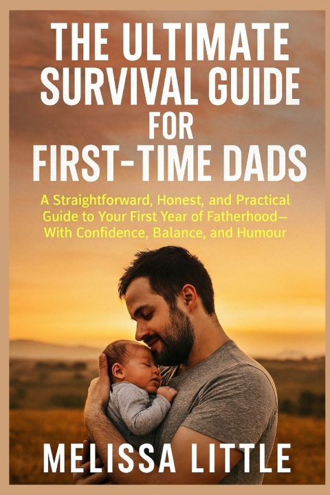 Книга THE ULTIMATE SURVIVAL GUIDE FOR FIRST-TIME DADS Melissa Little