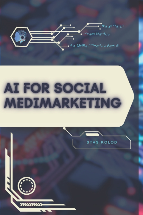 Kniha AI for Social MediMarketing Stas Kolod