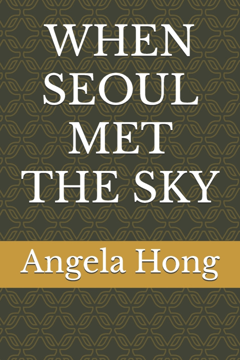 Книга WHEN SEOUL MET THE SKY Angela Hong