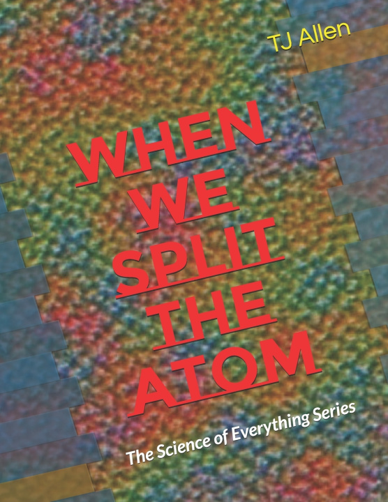 Könyv When We Split the Atom TJ Allen