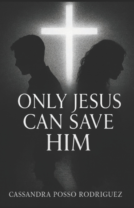 Kniha Only Jesus Can Save Him Cassandra Posso Rodriguez