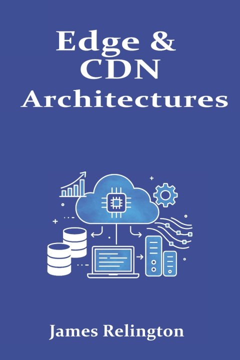 Kniha Edge & CDN Architectures James Relington