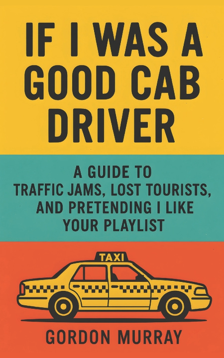 Knjiga If I Was a Good Cab Driver Gordon Murray