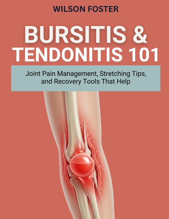Kniha BURSITIS & TENDONITIS 101 WILSON FOSTER