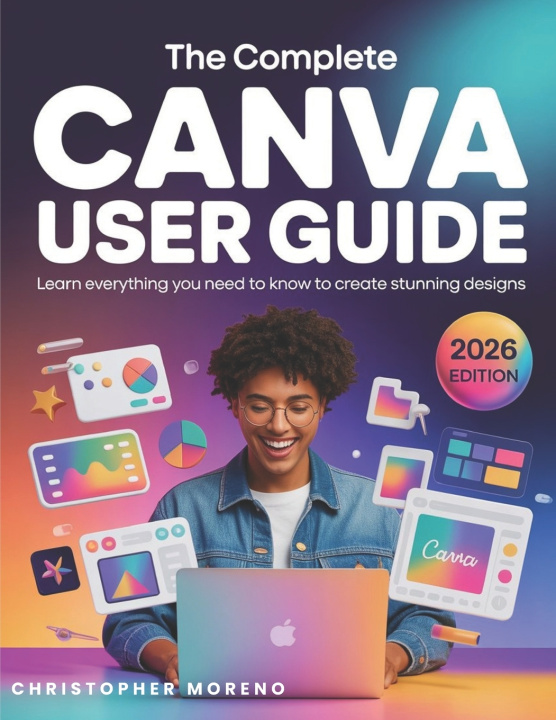 Kniha The Complete Canva User Guide Christopher Moreno