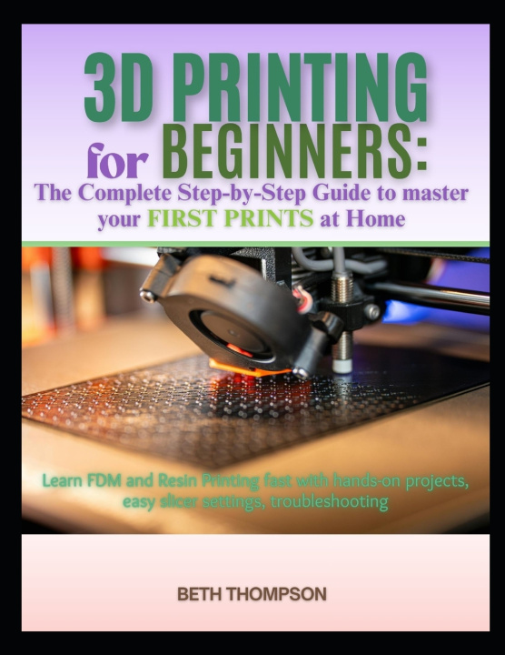 Kniha 3D Printing for Beginners 2025 Beth Thompson