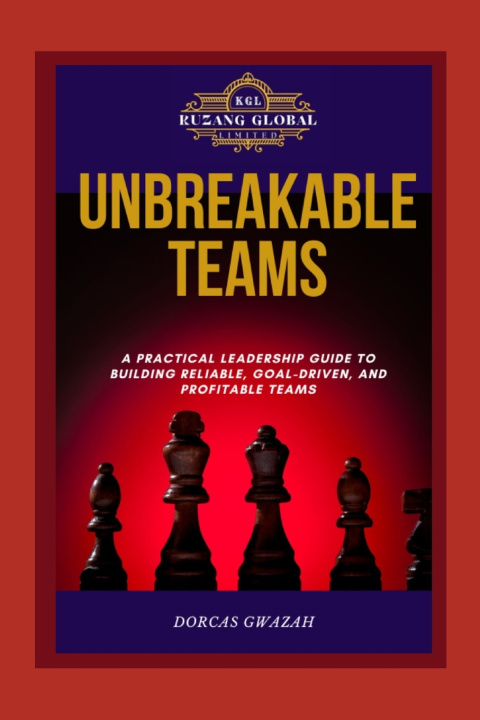 Kniha UNBREAKABLE TEAMS Dorcas Gwazah