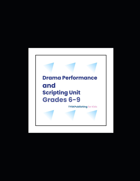 Kniha Drama Performance and Scriptwriting Unit (Grades 6-9) Rumi Michael Leigh