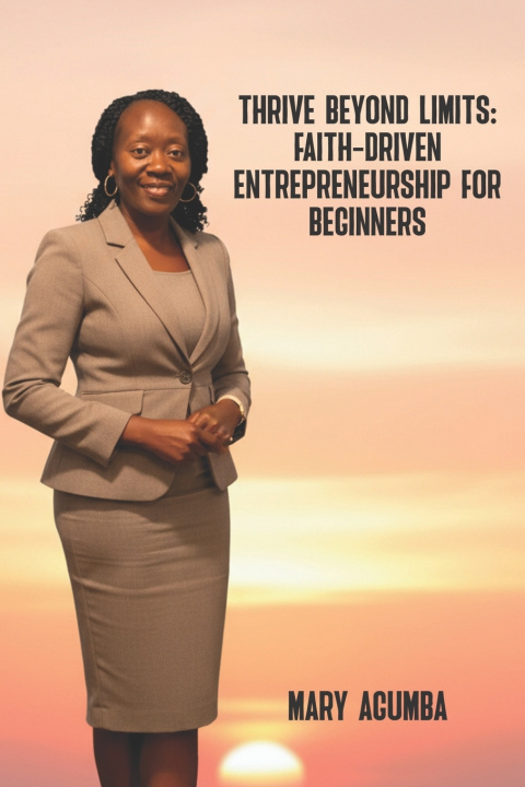 Knjiga Thrive Beyond Limits Mary Agumba