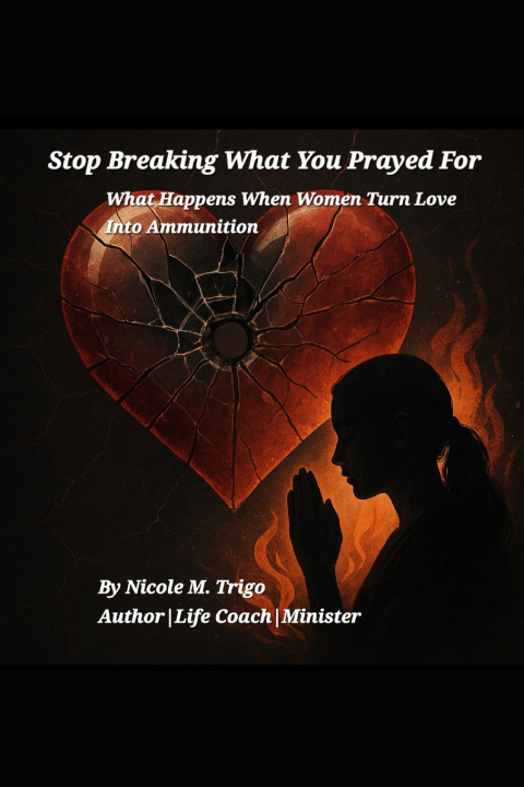 Kniha Stop Breaking What You Prayed For Nicole M. Trigo