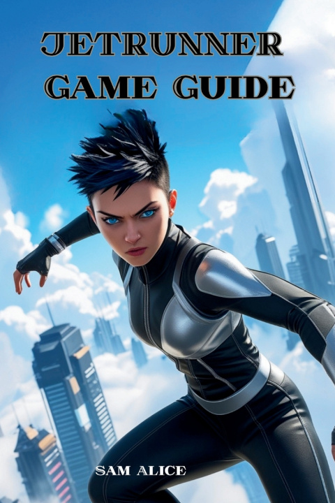 Kniha JETRUNNER Game Guide Sam Alice