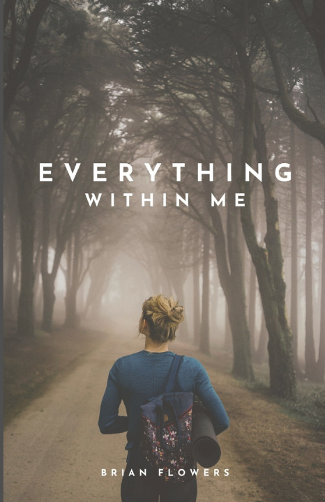 Knjiga Everything Within Me Brian Flowers