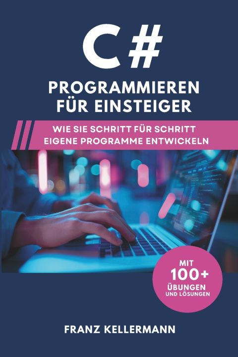 Kniha C# Programmieren für Einsteiger Franz Kellermann