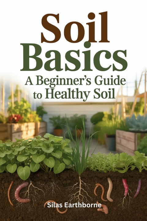 Kniha Soil Basics Silas Earthborne