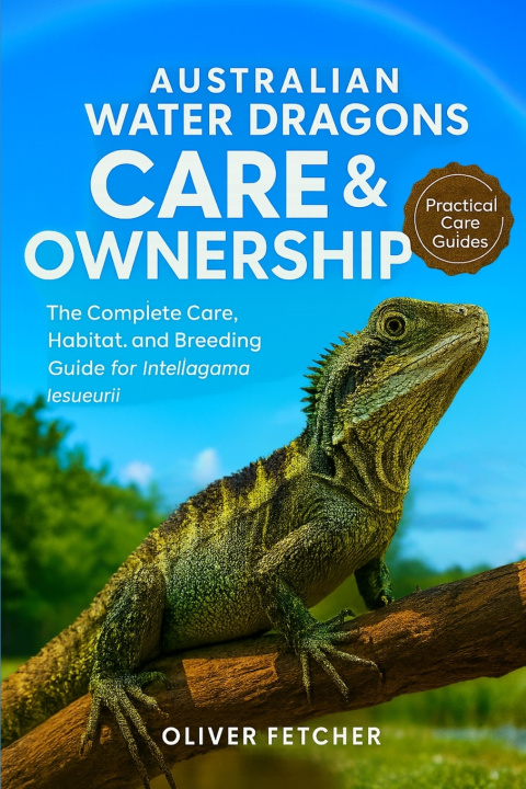 Knjiga Australian Water Dragons Care & Ownership oliver fetcher